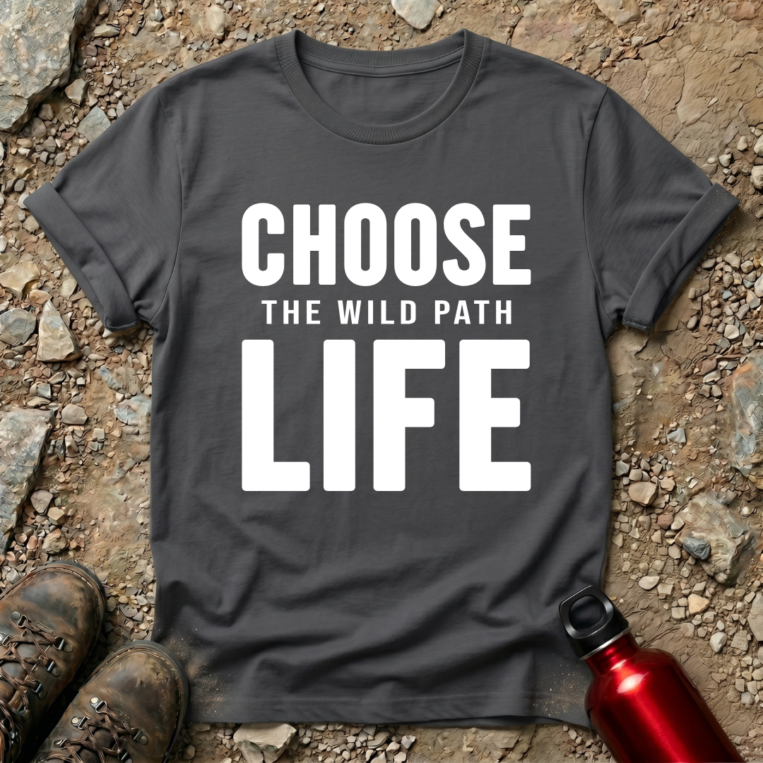 Choose The Wild Path Life