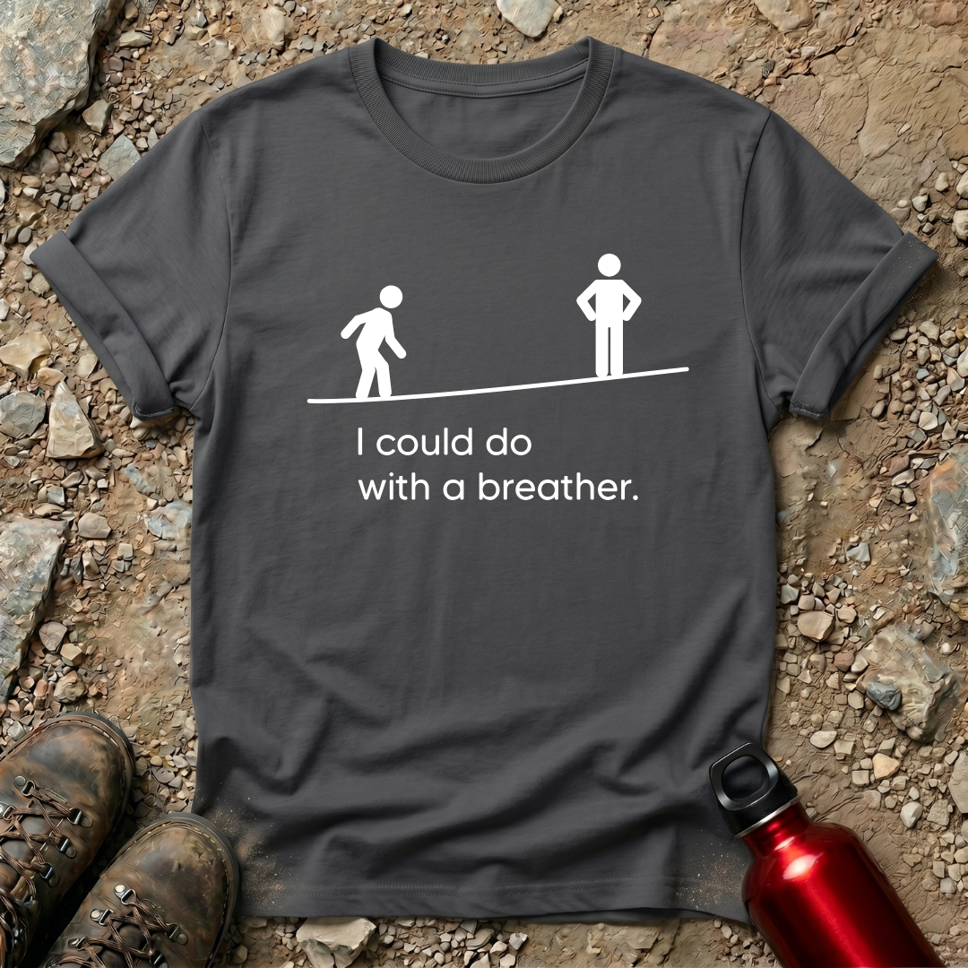 I could do with a breather