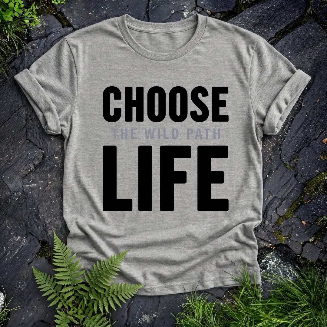 Choose The Wild Path Life