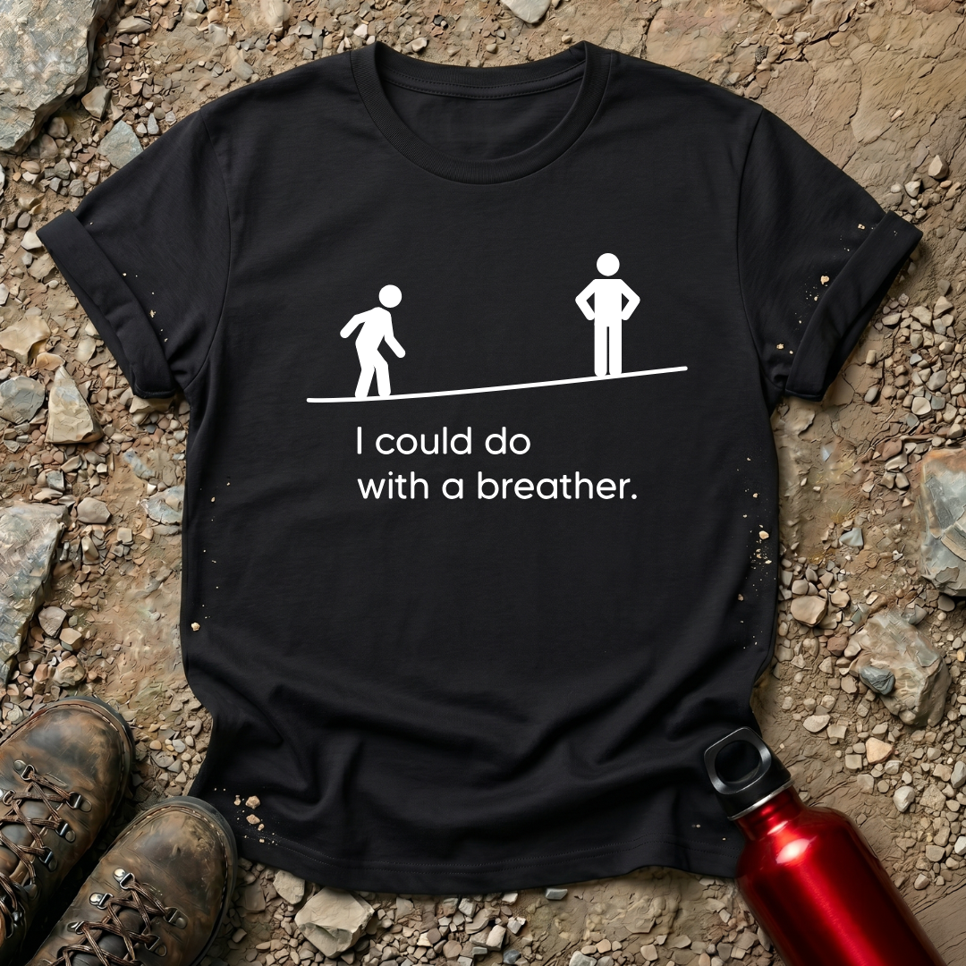 I could do with a breather
