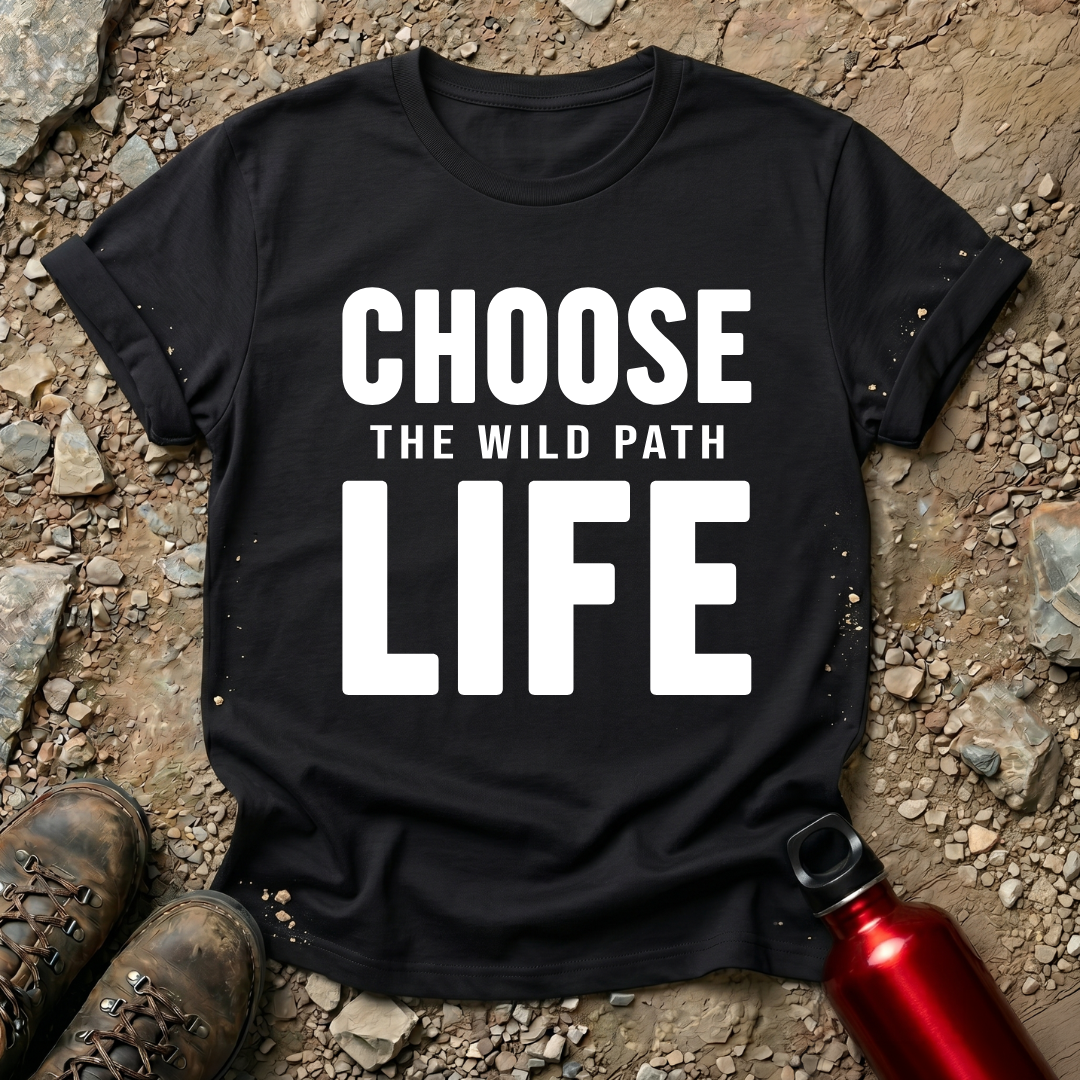 Choose The Wild Path Life