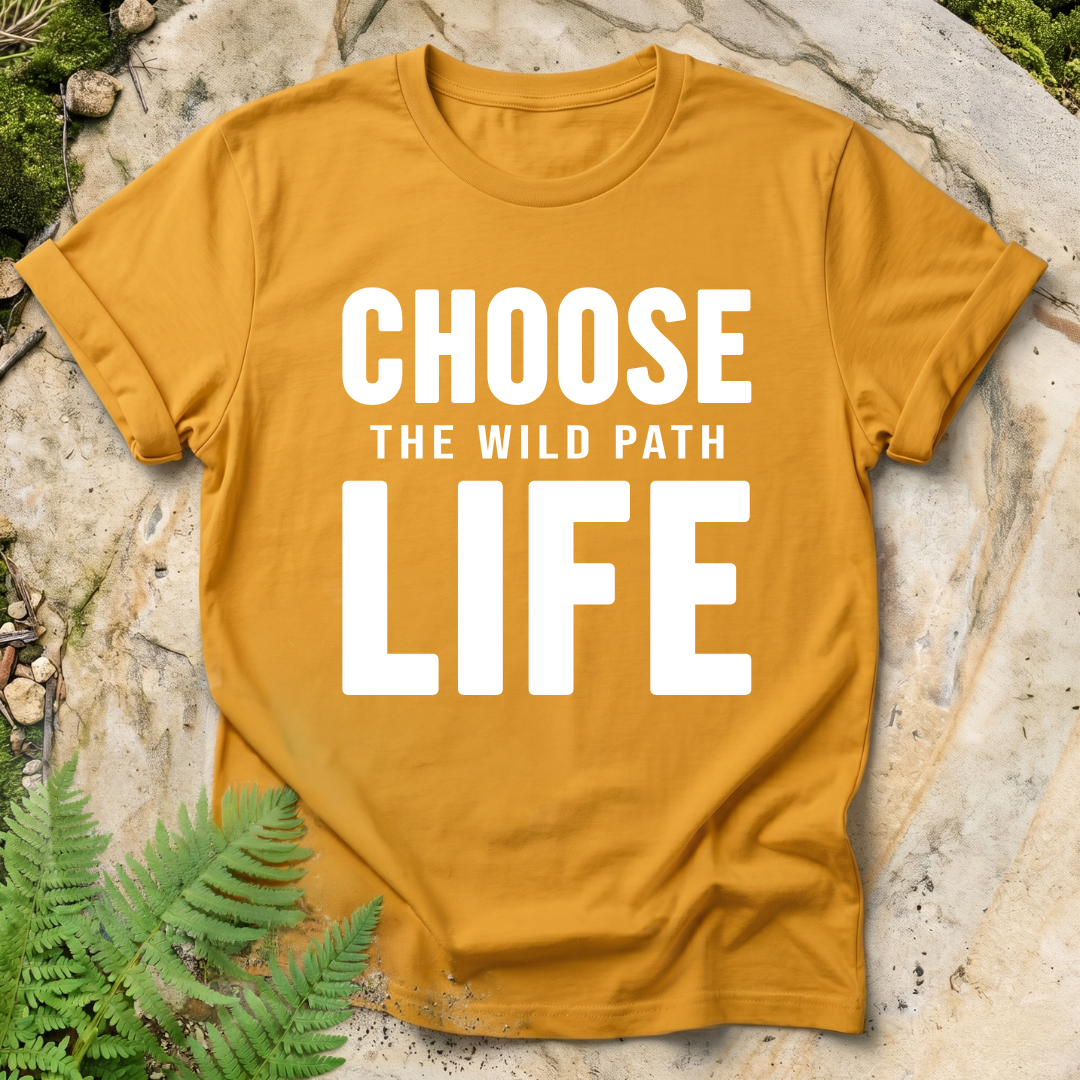 Choose The Wild Path Life
