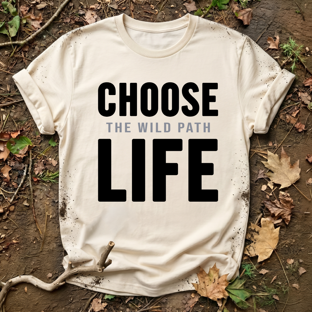 Choose The Wild Path Life