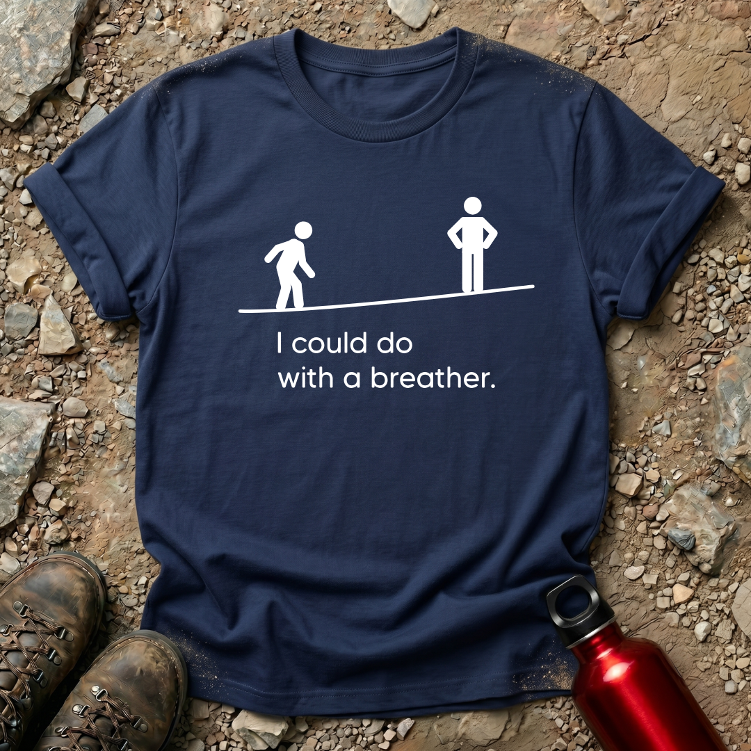 I could do with a breather