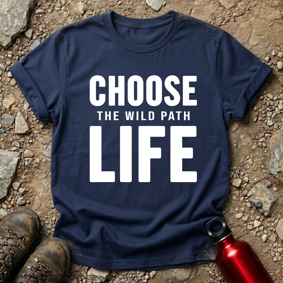 Choose The Wild Path Life