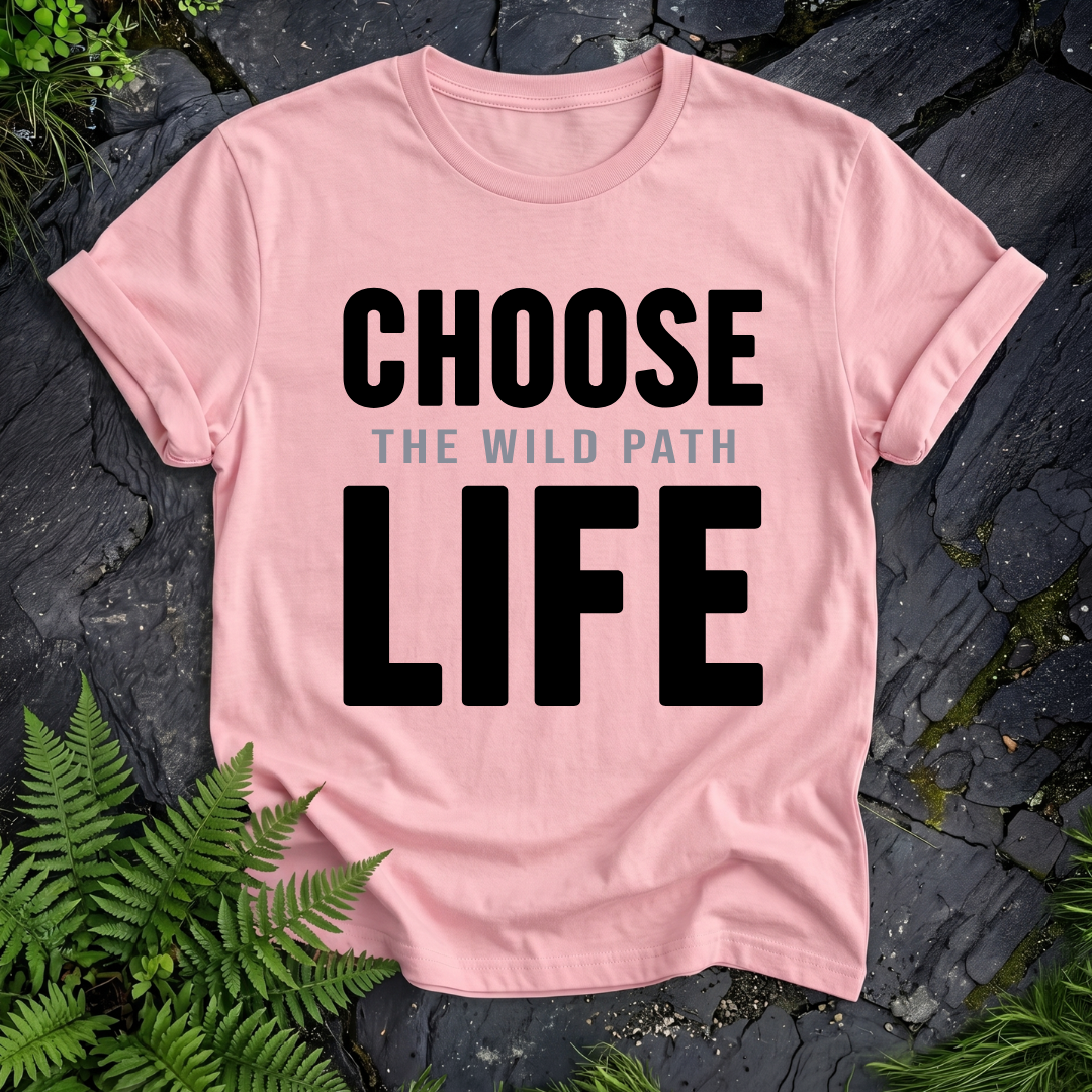 Choose The Wild Path Life