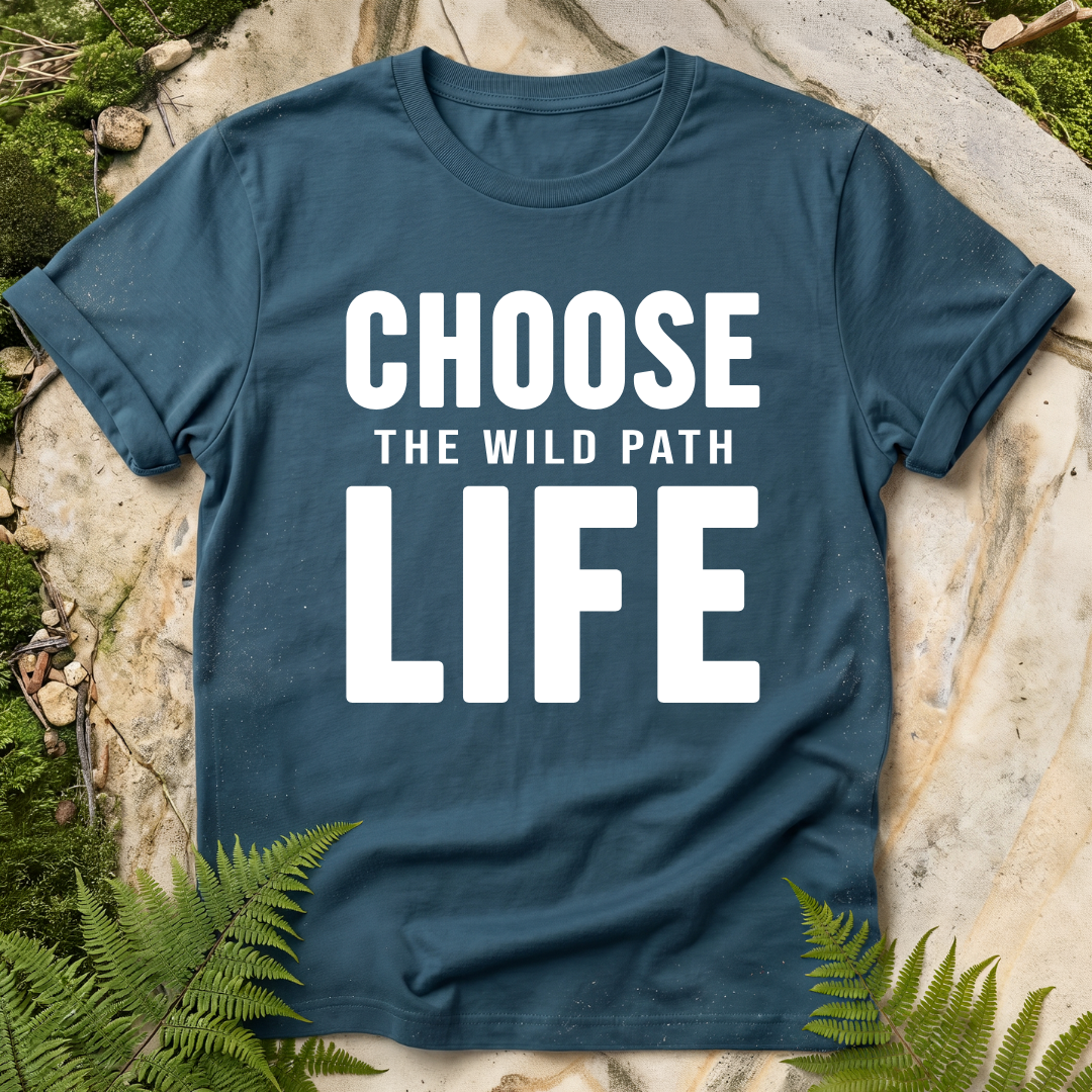 Choose The Wild Path Life