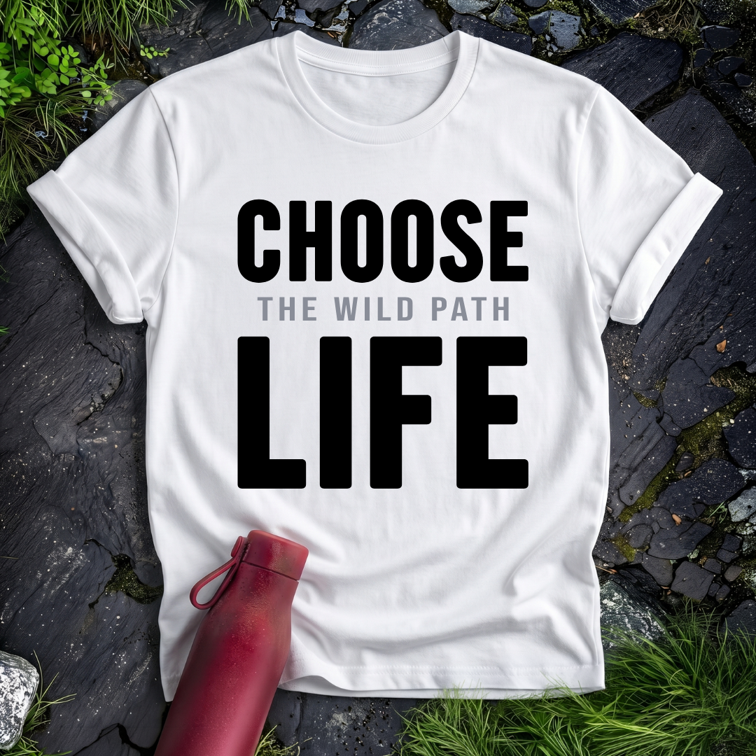 Choose The Wild Path Life